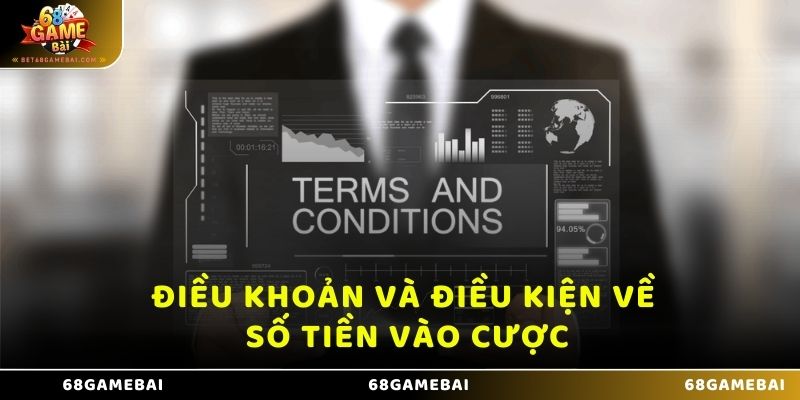 Điều khoản điều kiện về số tiền vào cược