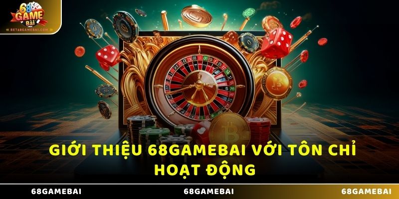 Giới thiệu 68 Game Bài với tôn chỉ hoạt động