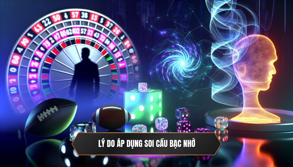 Lý do áp dụng soi cầu bạc nhớ