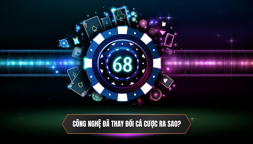 Công nghệ đã thay đổi cá cược ra sao?